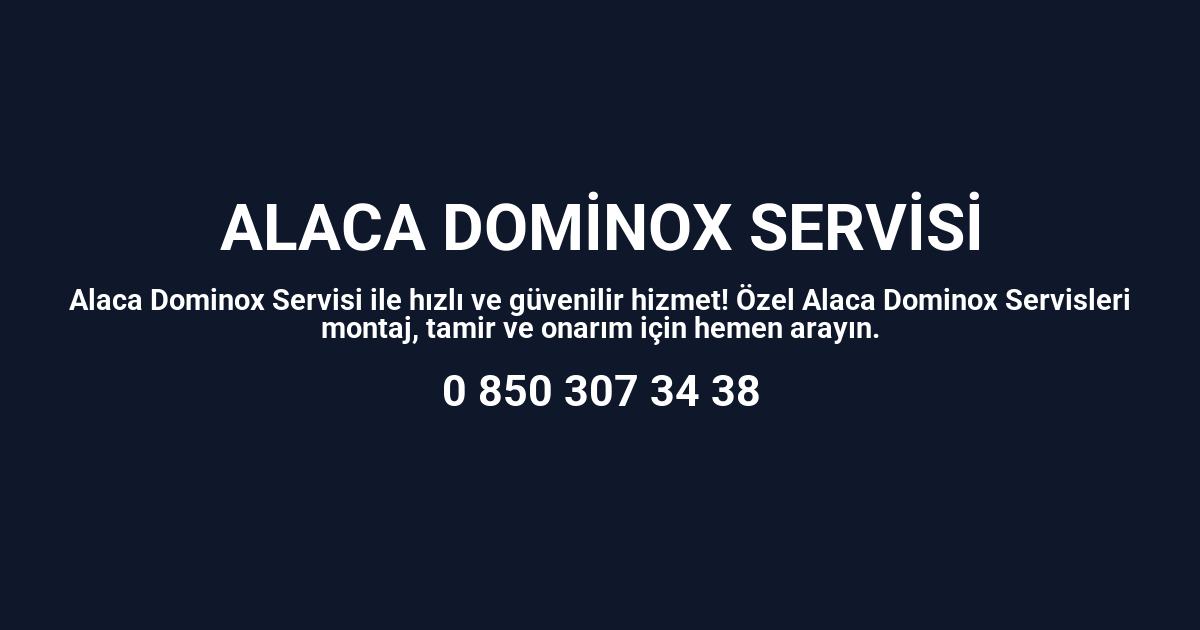 Alaca Dominox Servisi